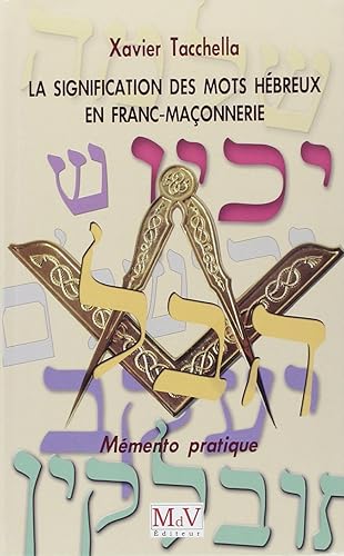 Signification des mots hébreux en franc-maçonnerie: Mémento pratique