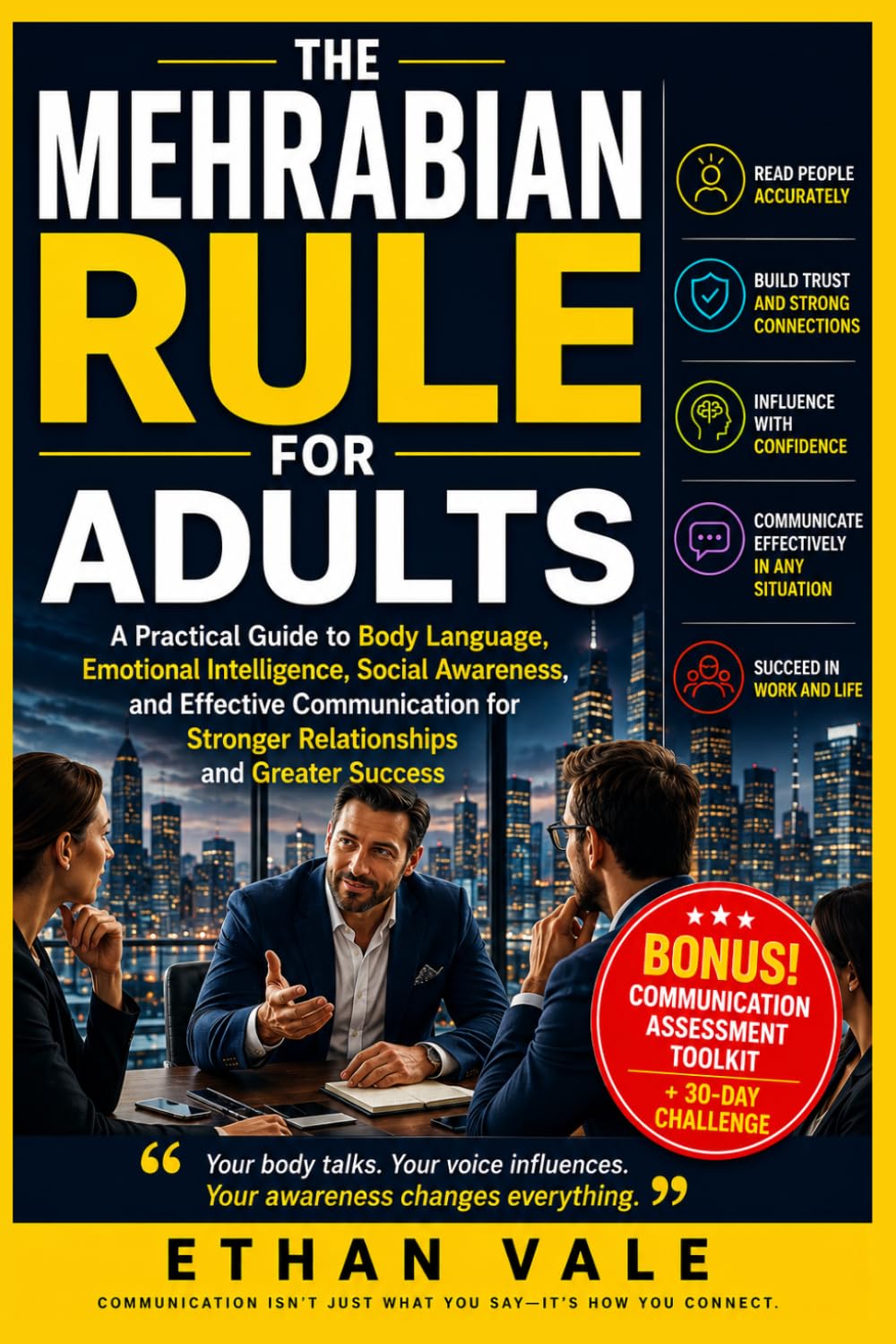 THE MEHRABIAN RULE FOR ADULTS: A Practical Guide to Body Language, Emotional Intelligence, Social Awareness, and Effective Communication for Stronger Relationships and Greater Success