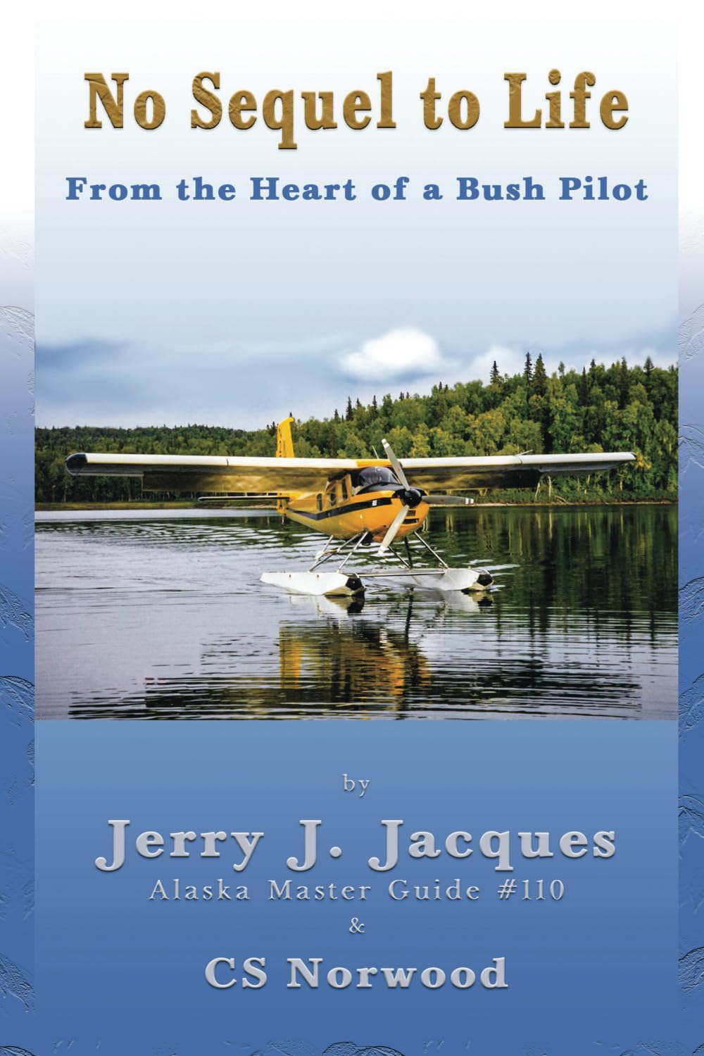 No Sequel to Life: From the Heart of a Bush Pilot