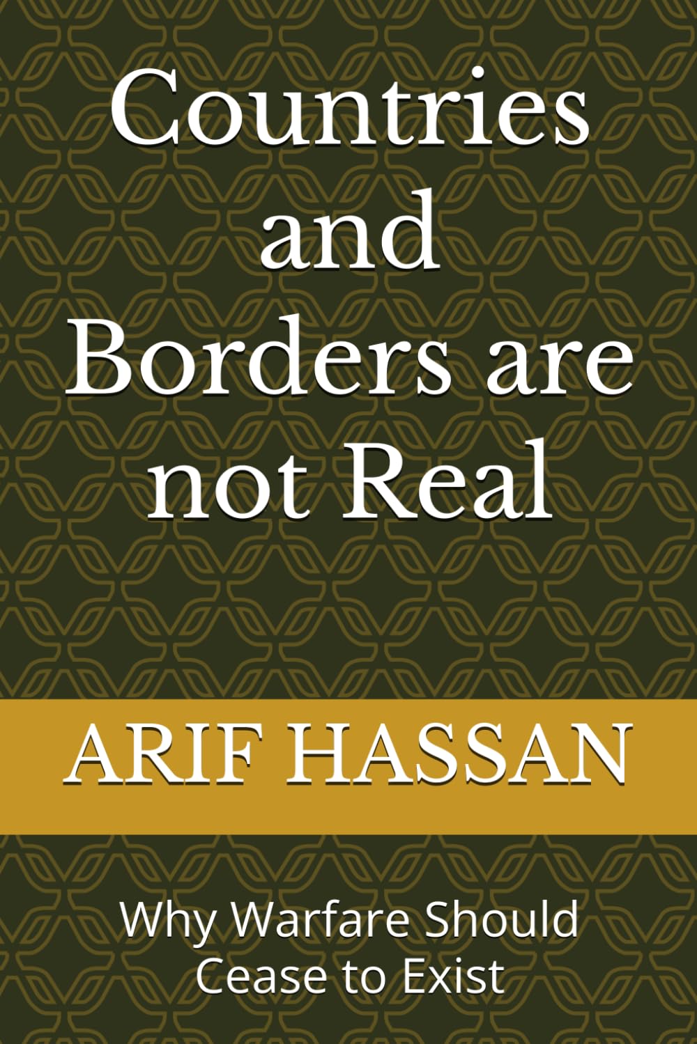 Countries and Borders are not Real: Why Warfare Should Cease to Exist