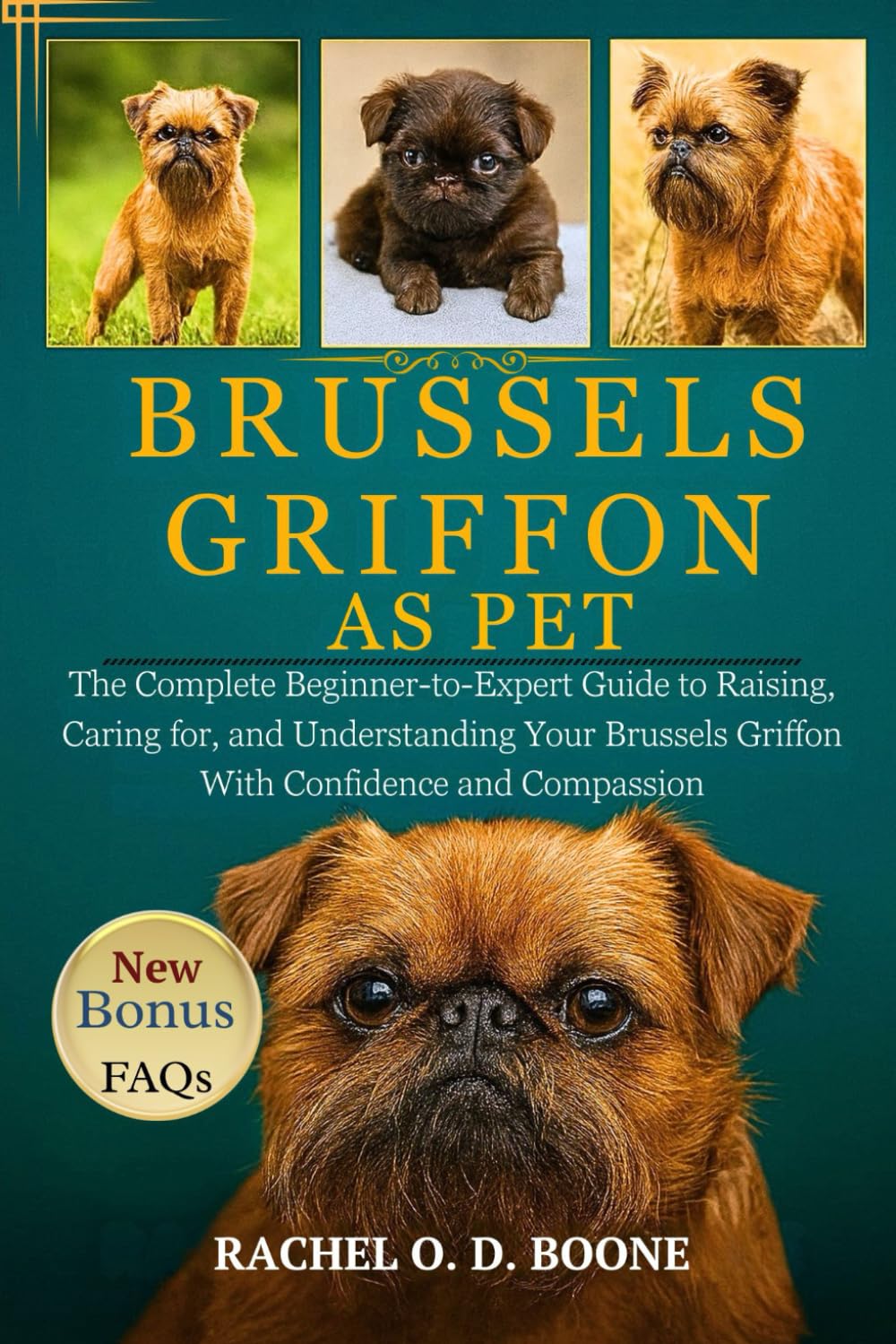 BRUSSELS GRIFFON AS PET: The Complete Beginner-to-Expert Guide to Raising, Caring for, and Understanding Your Brussels Griffon With Confidence and Compassion