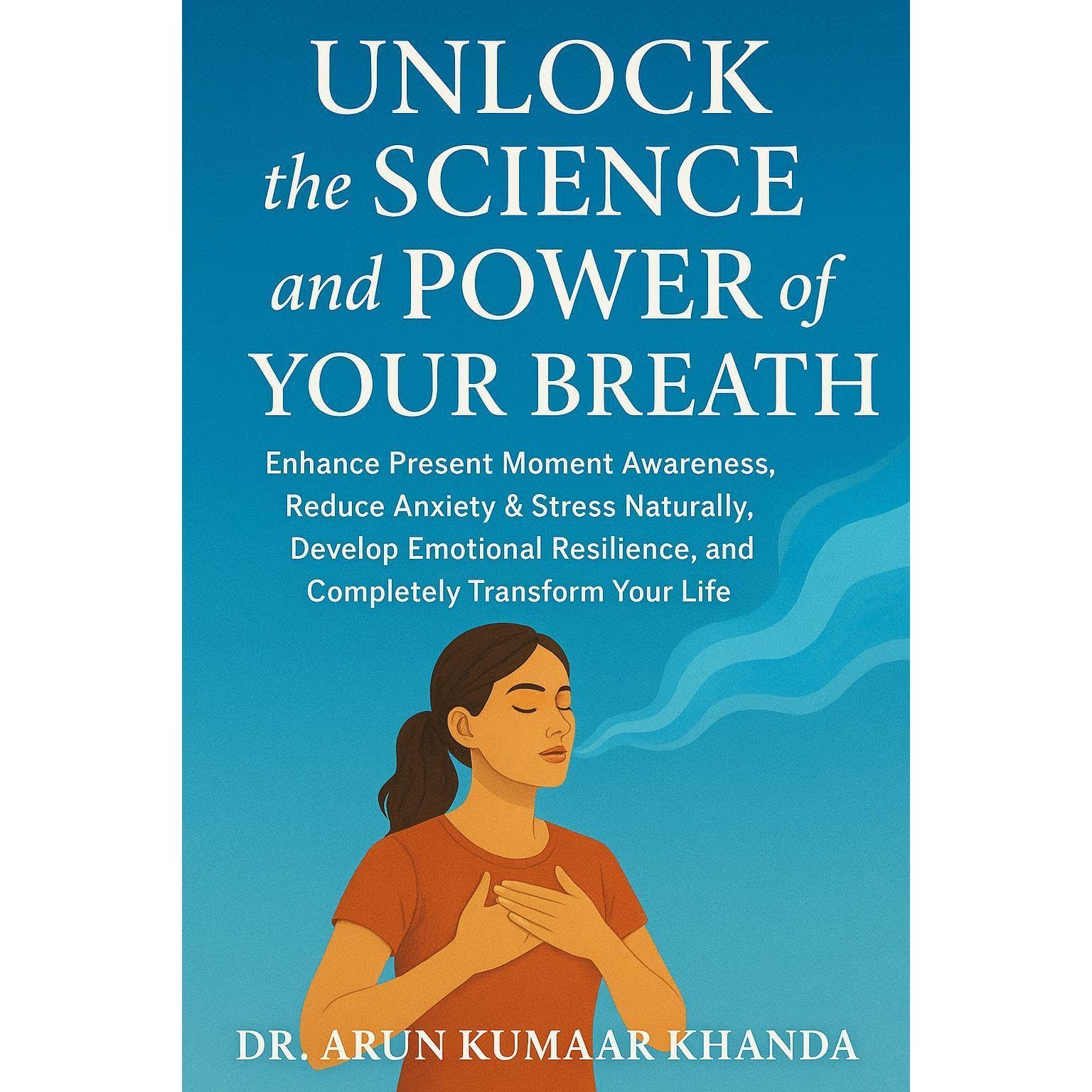 Unlock the Science and Power of Your Breath