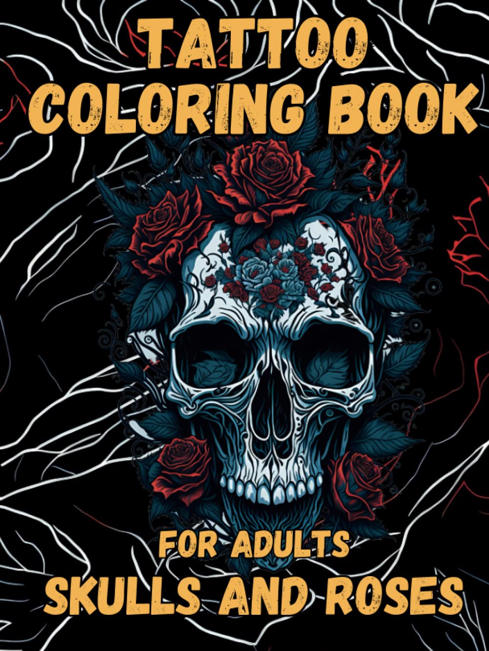 Tattoo Coloring Book for Adults Skulls and Roses: Experience the Ultimate Tattoo Art Collection with 50 Stunning Designs of Skulls and Roses to Color and Enjoy