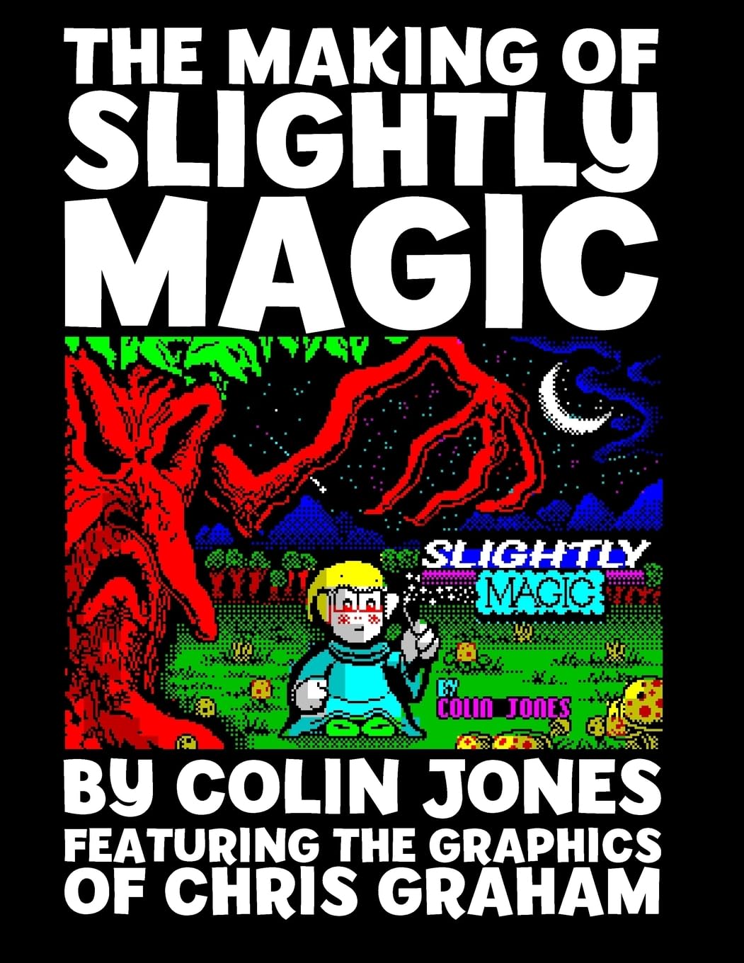 The Making of Slightly Magic: The story of the trainee wizard Slightly; how he c