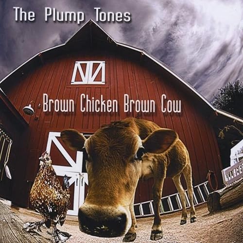 Brown Chicken, Brown Cow by The Plump Tones on Amazon Music