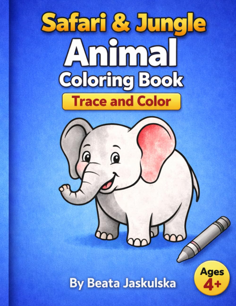 SAFARI & JUNGLE ANIMALS: Coloring Book For Kids Age 4-8