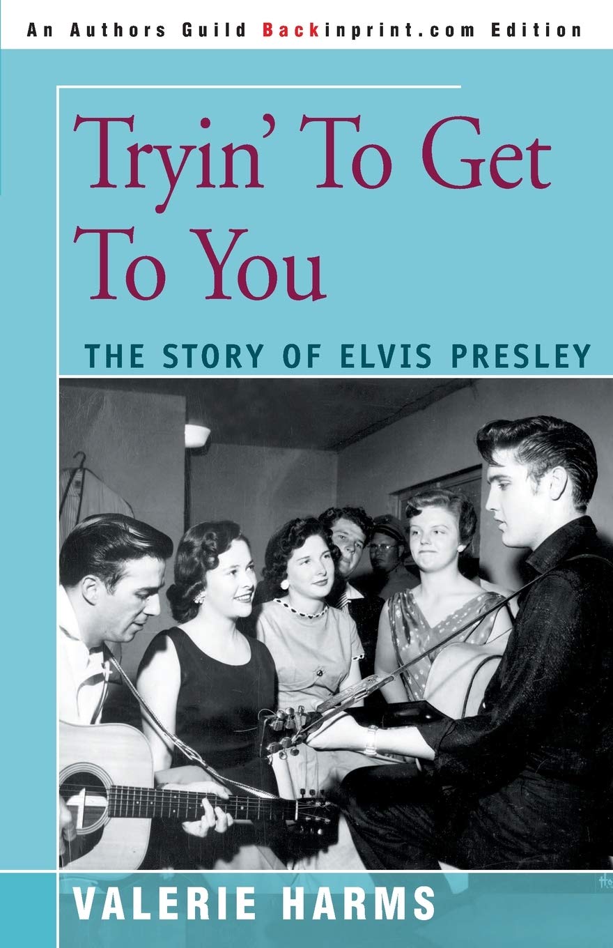Tryin' To Get To You: The Story of Elvis Presley