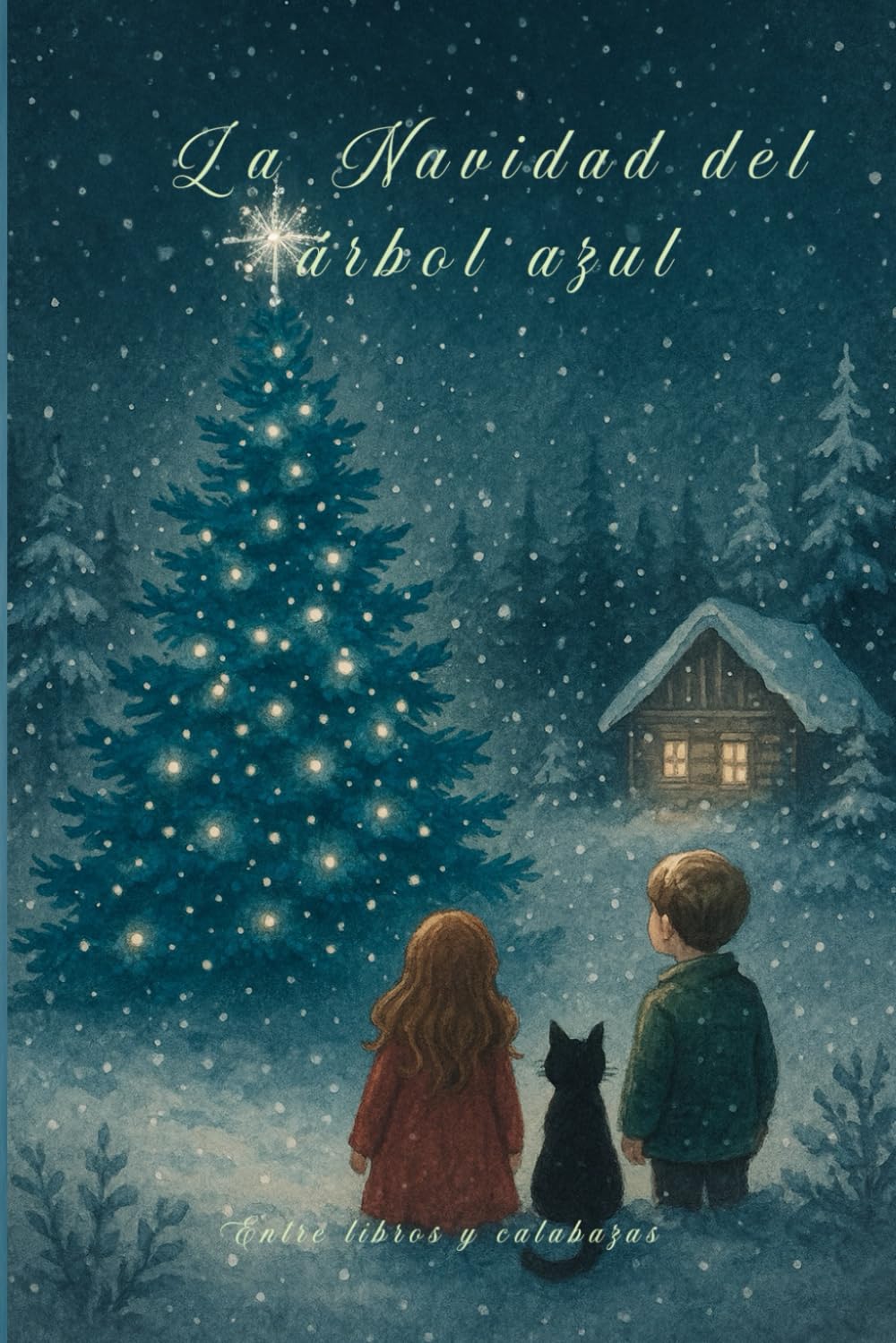 La Navidad del árbol azul: Una historia invernal sobre creer de nuevo en la magia, la familia y la Navidad (Historias mágicas)