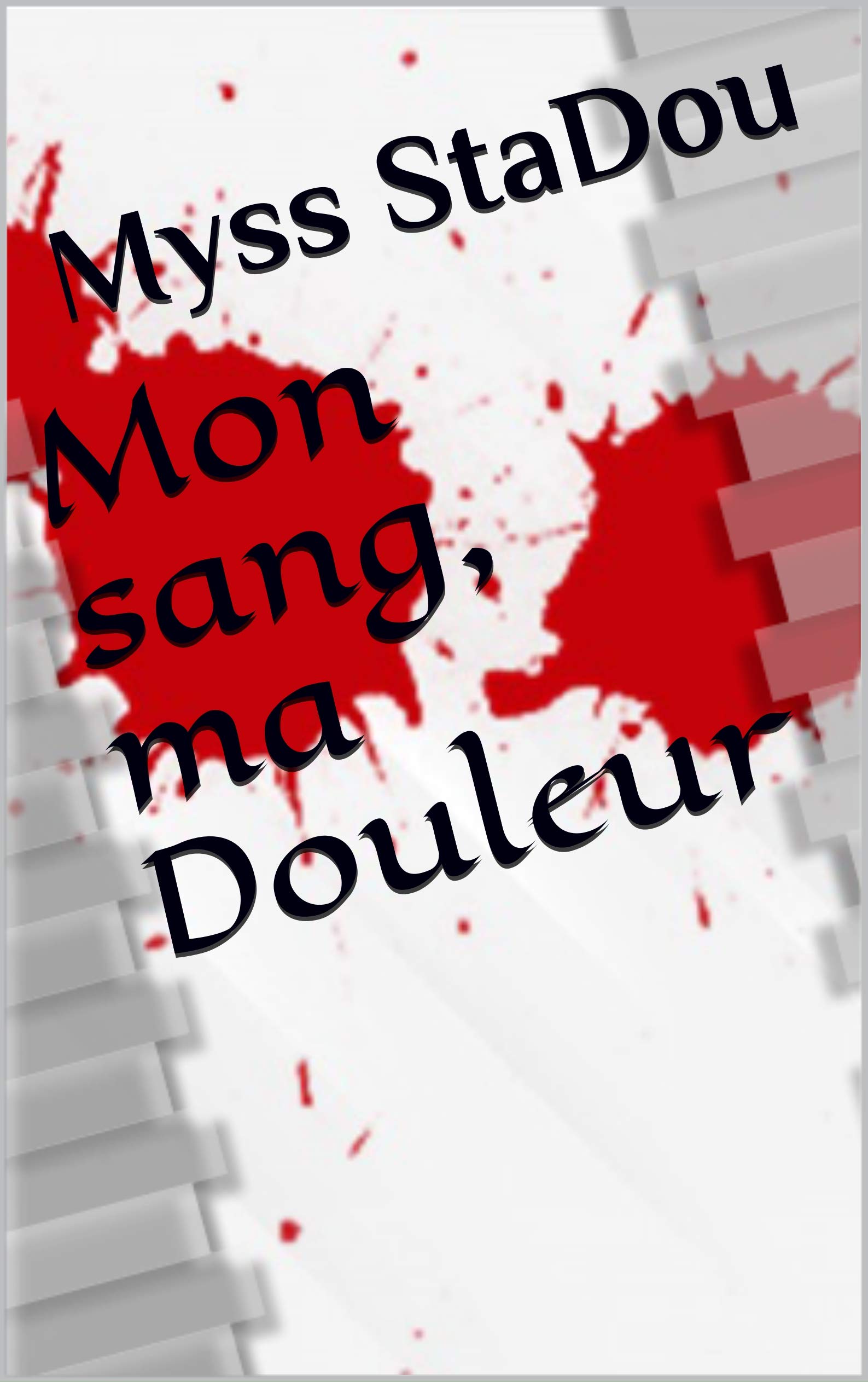 Mon sang, ma douleur (French Edition)