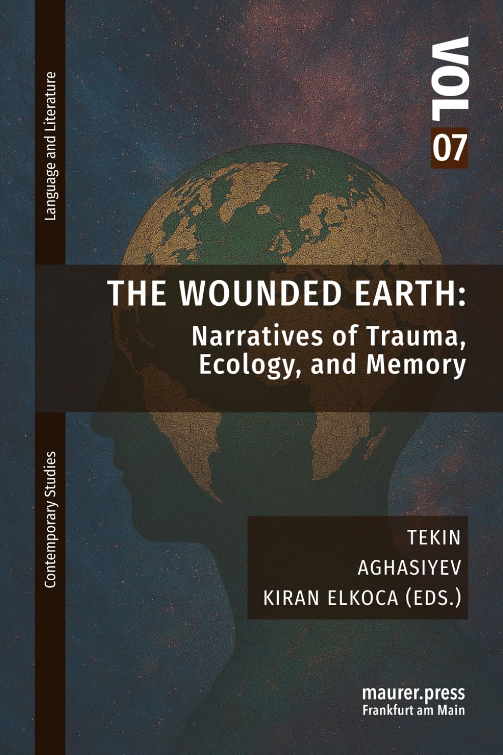 The Wounded Earth: Narratives of Trauma, Ecology, and Memory (Contemporary Studies on Language and Literature)