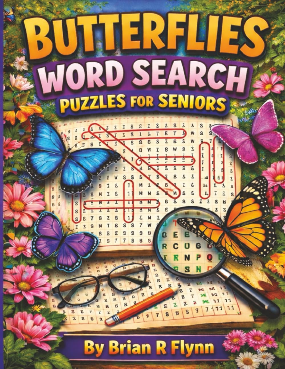 BUTTERFLIES WORD SEARCH PUZZLES FOR SENIORS: LARGE EASY TO READ FUN SEARCHING FOR 2000 UNIQUE WORDS 100 PUZZLES EACH WITH 20 PUZZLE WORDS FOR FUNBRAIN ACTIVITY FOR SENIORS