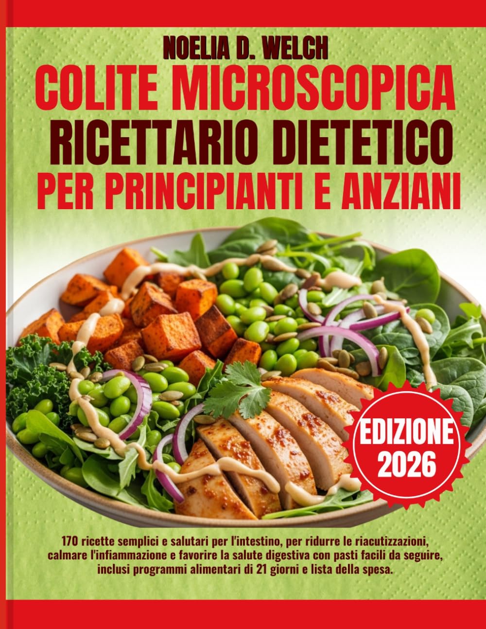 COLITE MICROSCOPICA RICETTARIO DIETETICO PER PRINCIPIANTI E ANZIANI: 170 ricette semplici e salutari per l'intestino, per ridurre le riacutizzazioni, ... pasti facili da seguire, inclusi programmi