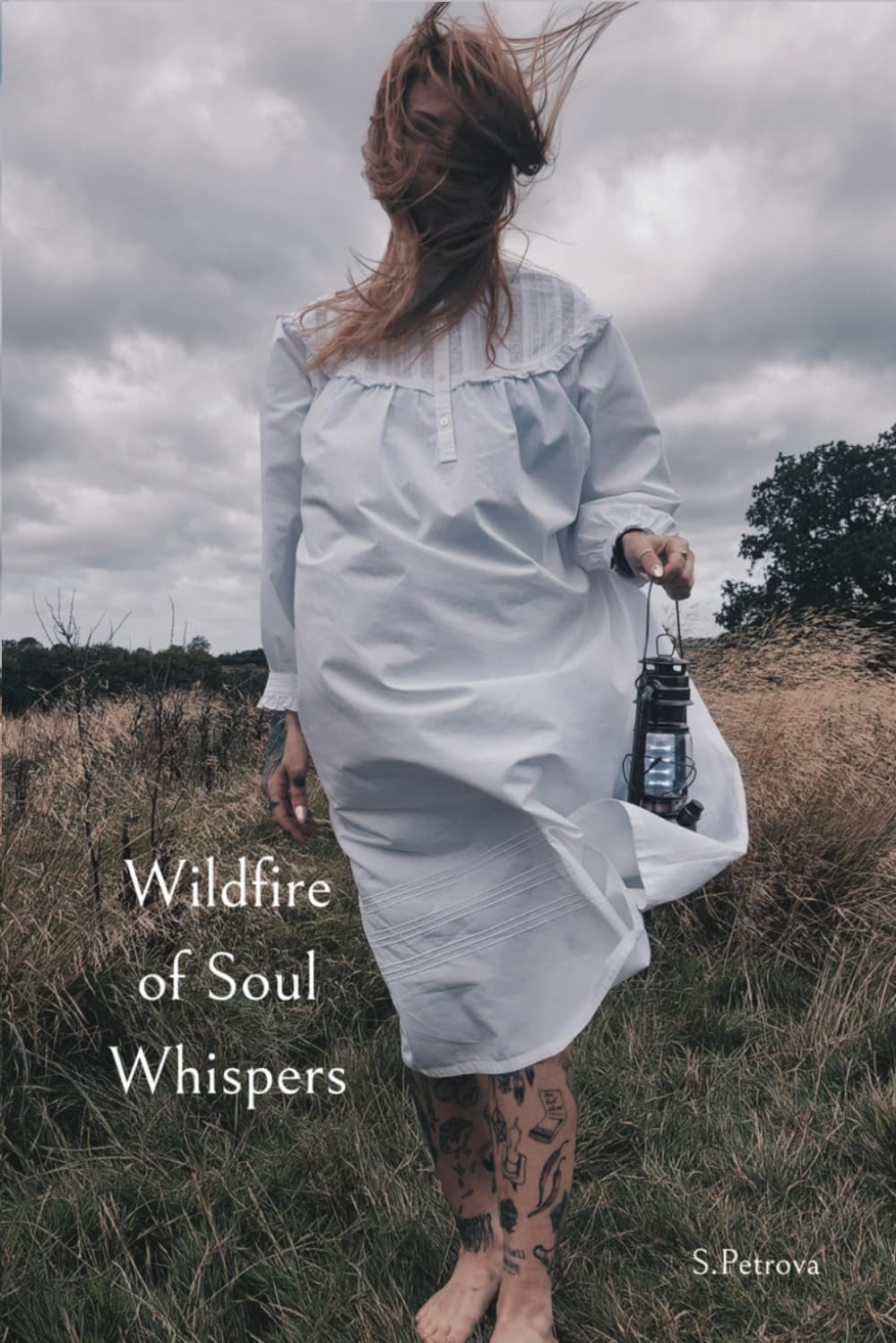 Wildfire Of Soul Whispers: Poetry and prose on memory, longing, survival, healing, and becoming.