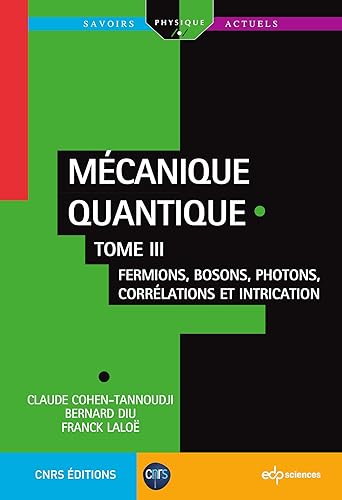 Mécanique quantique - Tome III: Fermions, bosons, photons, corrélations et intrication