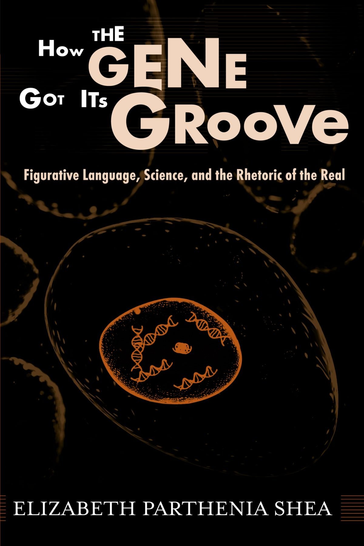 How the Gene Got Its Groove Figurative Language, Science, and the