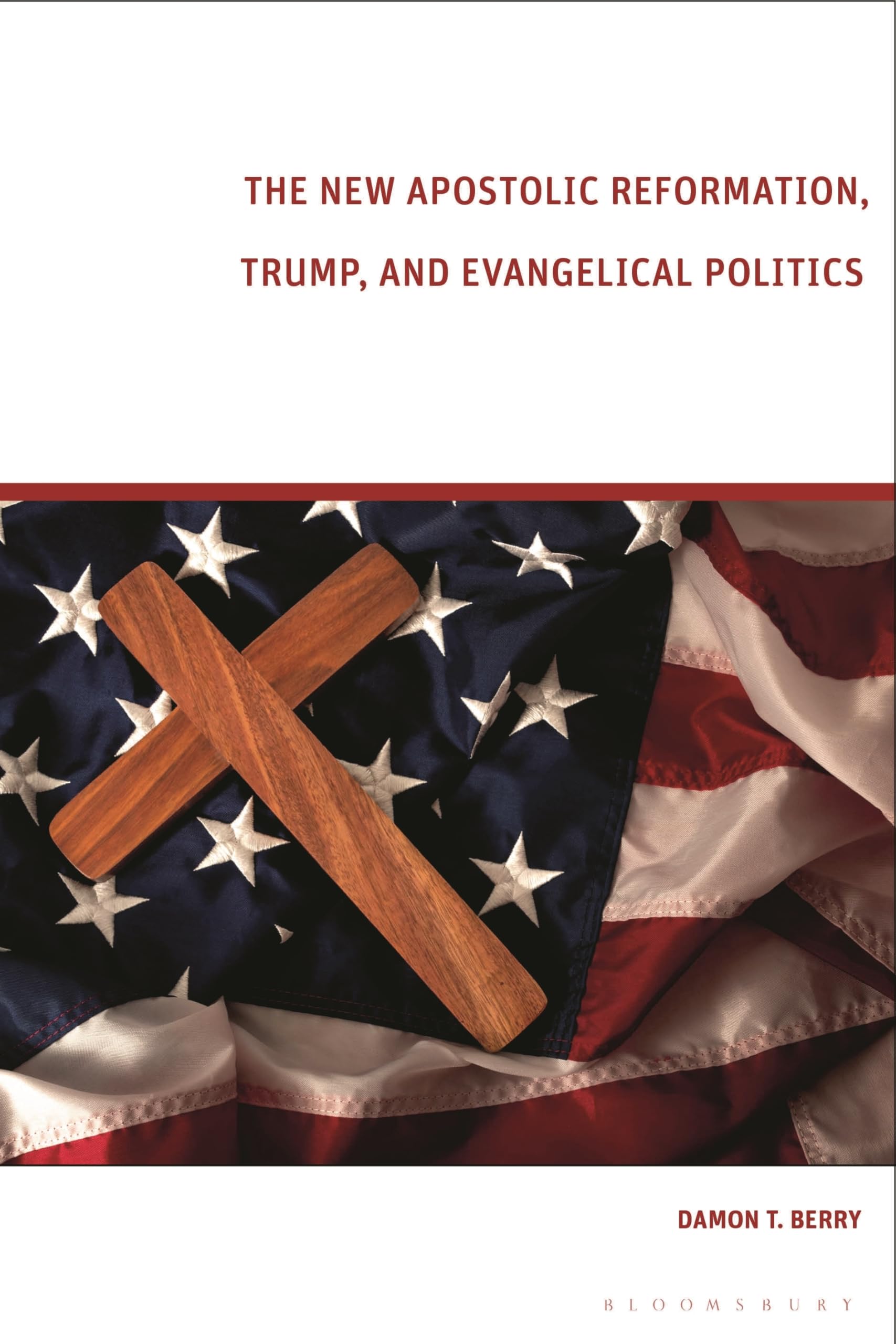The New Apostolic Reformation, Trump, and Evangelical Politic... - 9781350384842
