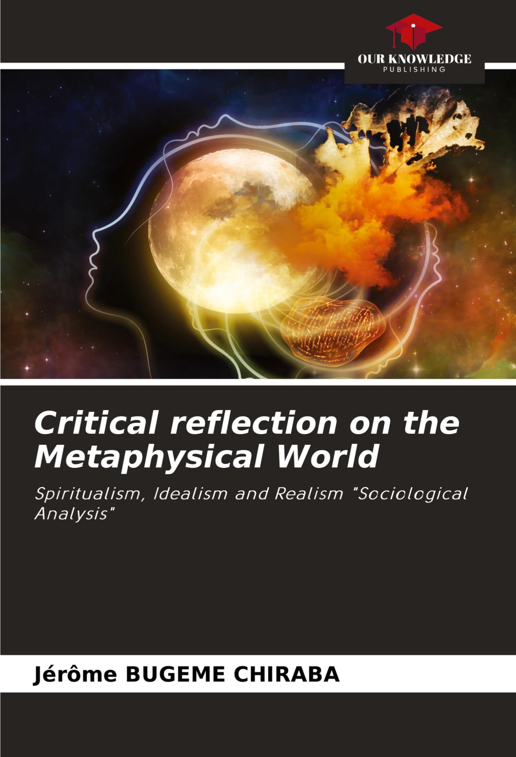 Critical reflection on the Metaphysical World: Spiritualism, Idealism and Realism "Sociological Analysis"