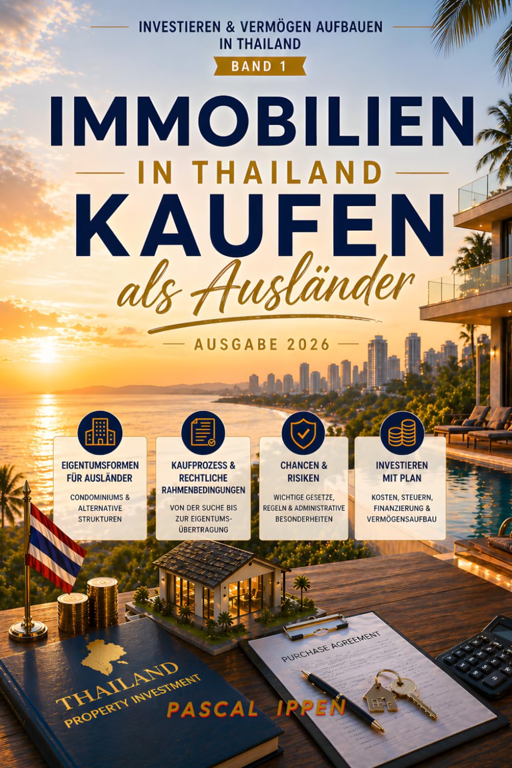 Immobilien in Thailand kaufen als Ausländer: Eigentumsformen, Kaufprozess, rechtliche Rahmenbedingungen sowie Chancen und Risiken im Überblick für ... (Investieren & Vermögen aufbauen in Thailand)