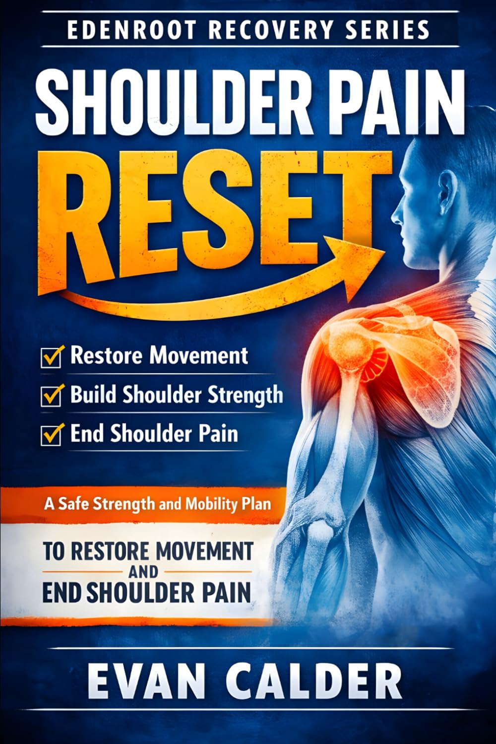 Shoulder Pain Reset: A Safe Strength and Mobility Plan to Restore Movement and End Shoulder Pain: 12 (Recovery Series)