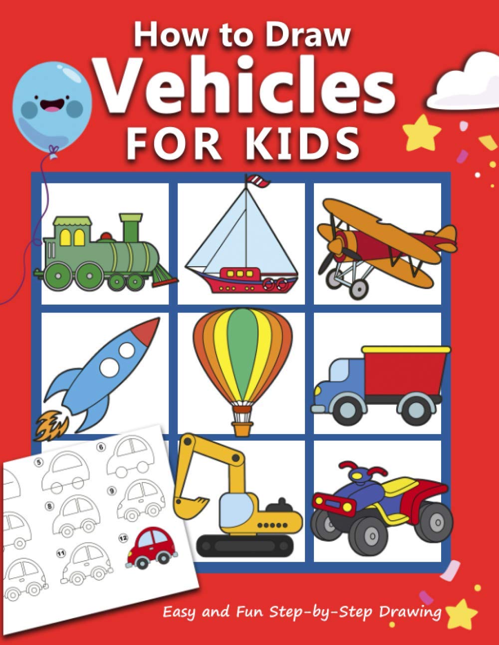 How to Draw Vehicles for Kids: Easy and Fun Step-by-Step Drawing Book (Drawing Book for Beginners): 3 (How to draw books for kids)