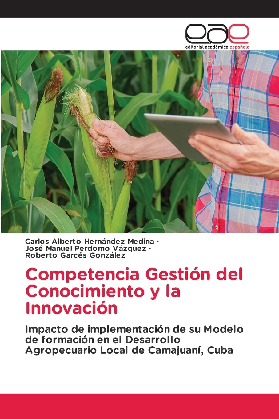 Competencia Gestión del Conocimiento y la Innovación: Impacto de implementación de su Modelo de formación en el Desarrollo Agropecuario Local de Camajuaní, Cuba