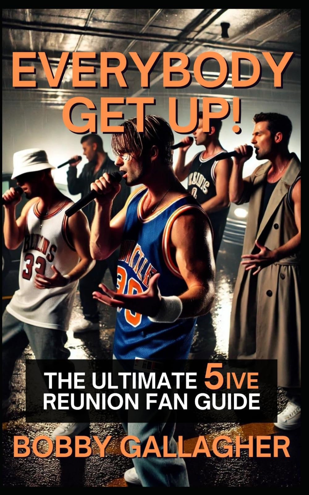 Everybody Get Up!: The Ultimate 5ive Reunion Fan Guide
