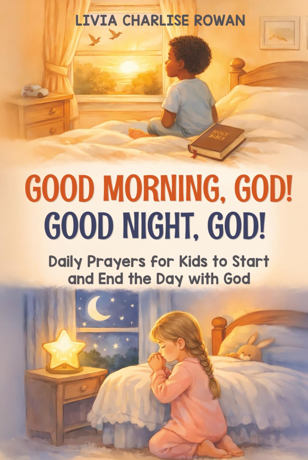 GOOD MORNING, GOD! GOOD NIGHT, GOD!: DAILY PRAYERS FOR KIDS TO START AND END THE DAY WITH GOD