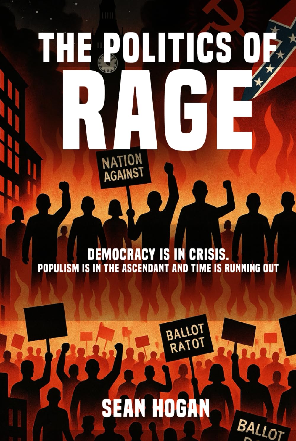 The Politics of Rage:: The Rise of the Far Right—And the Battle to Save Democracy