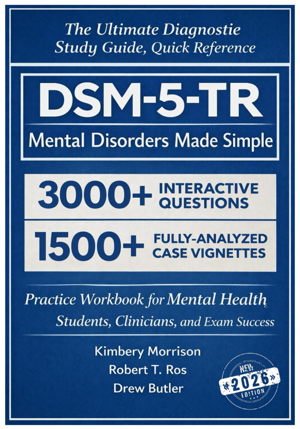 DSM-5-TR Mental Disorder Made Simple: The Ultimate Diagnostic Study Guide, Quick Reference, and Practice Workbook for Mental Health Students, Clinicians, and Exam Success
