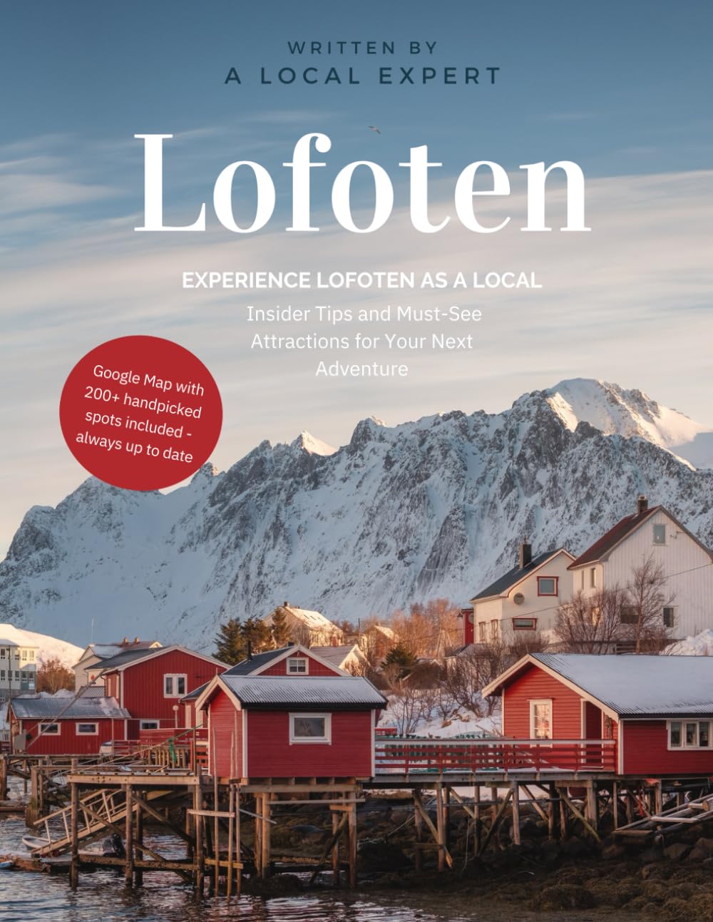 Lofoten Guide: Experience Lofoten Like a Local with Insider Tips and Must-See Attractions for The Ultimate Adventure