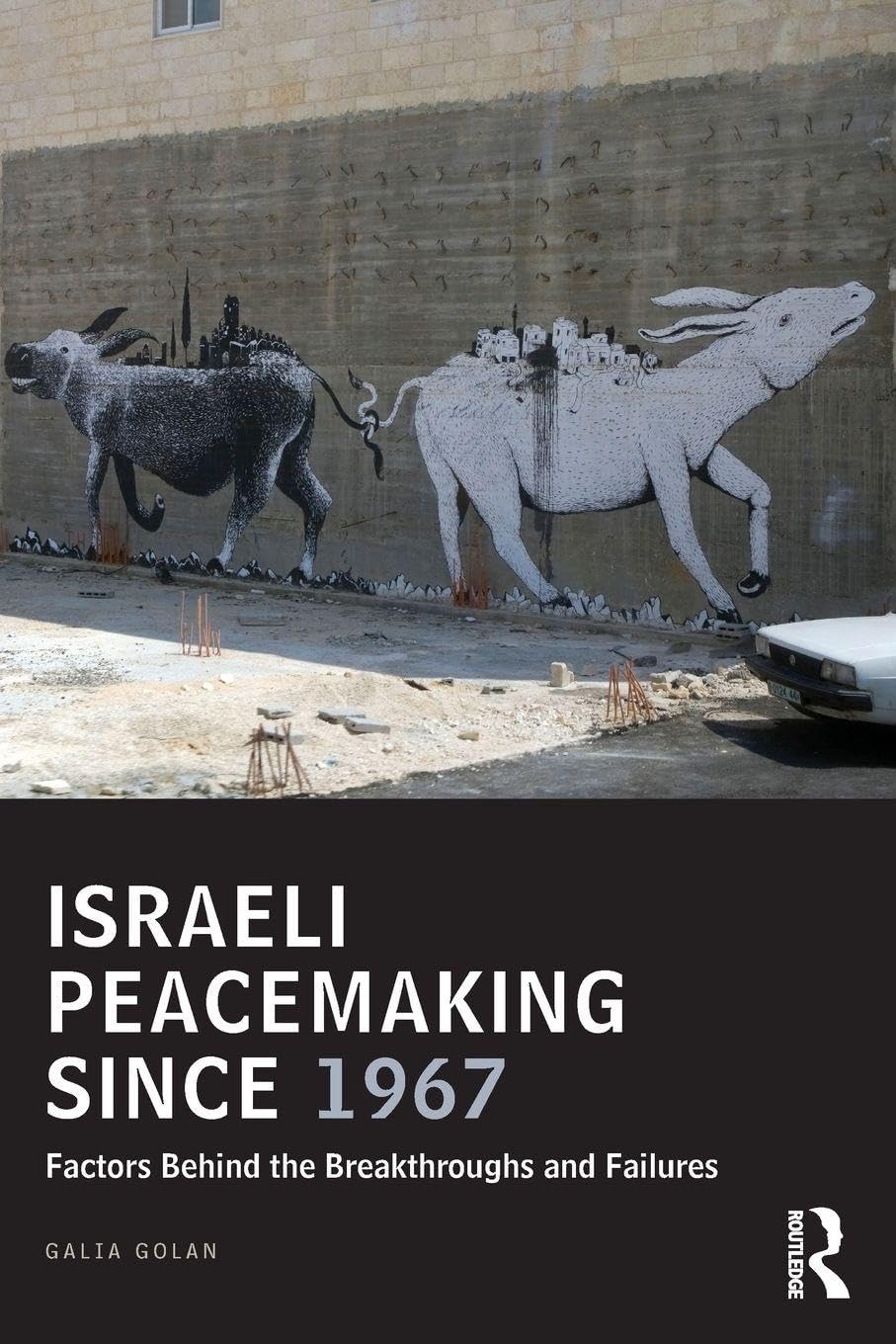 Israeli Peacemaking Since 1967: Factors Behind the Breakthroughs and Failures (UCLA Center for Middle East Development)