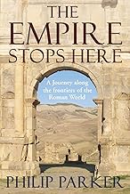 The Empire Stops Here: A Journey along the Frontiers of the Roman World