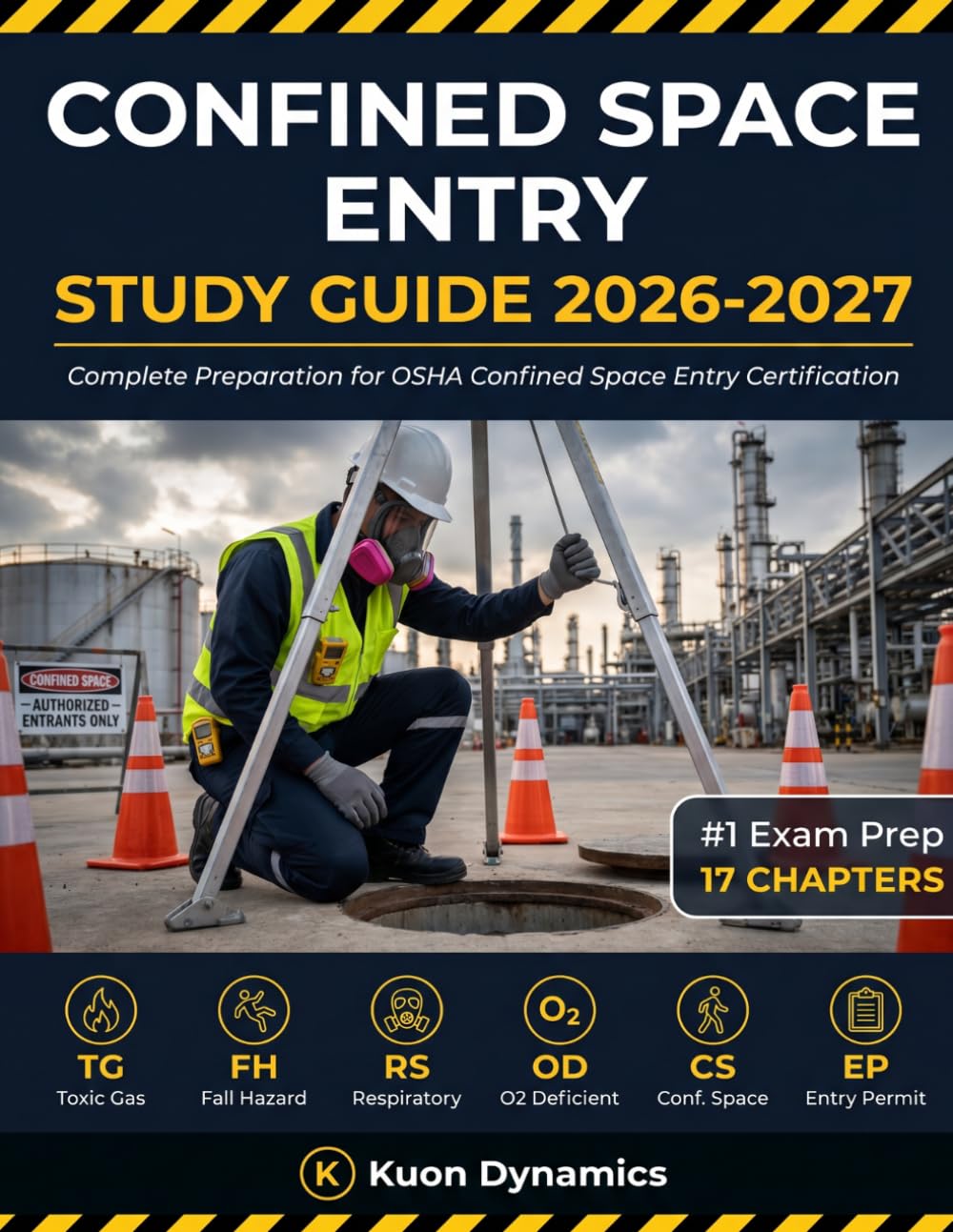 Confined Space Entry Study Guide 2026-2027: Complete Certification Prep for Permit-Required Spaces with 200+ Practice Questions and Detailed ... & Workplace Safety Certification Exam Prep)