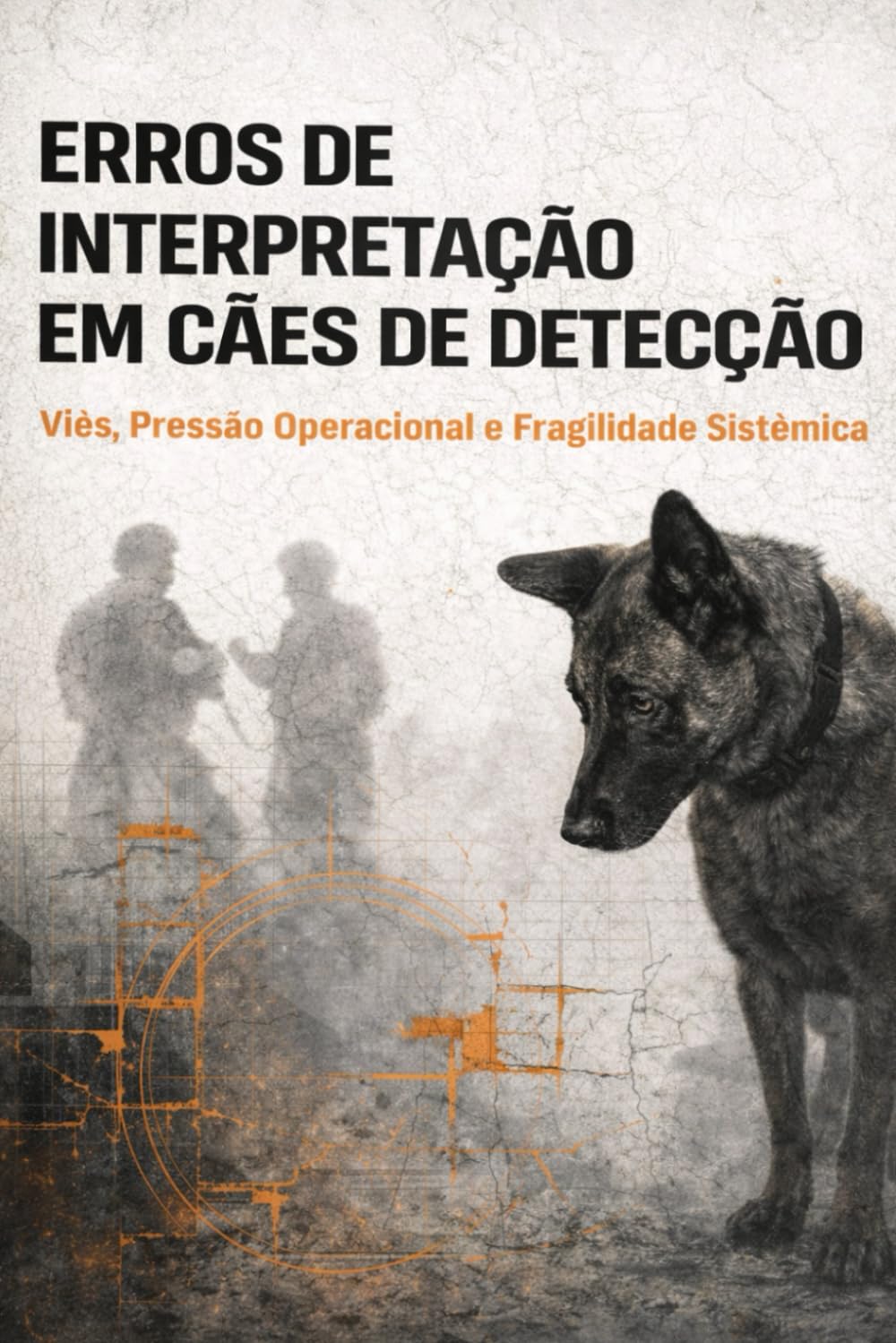 TREINAMENTO OPERACIONAL MODERNO DE CÃES DE SERVIÇO: Arquitetura, Método e Integração no Contexto Brasileiro (DOGINARE – Detection Dog Science)