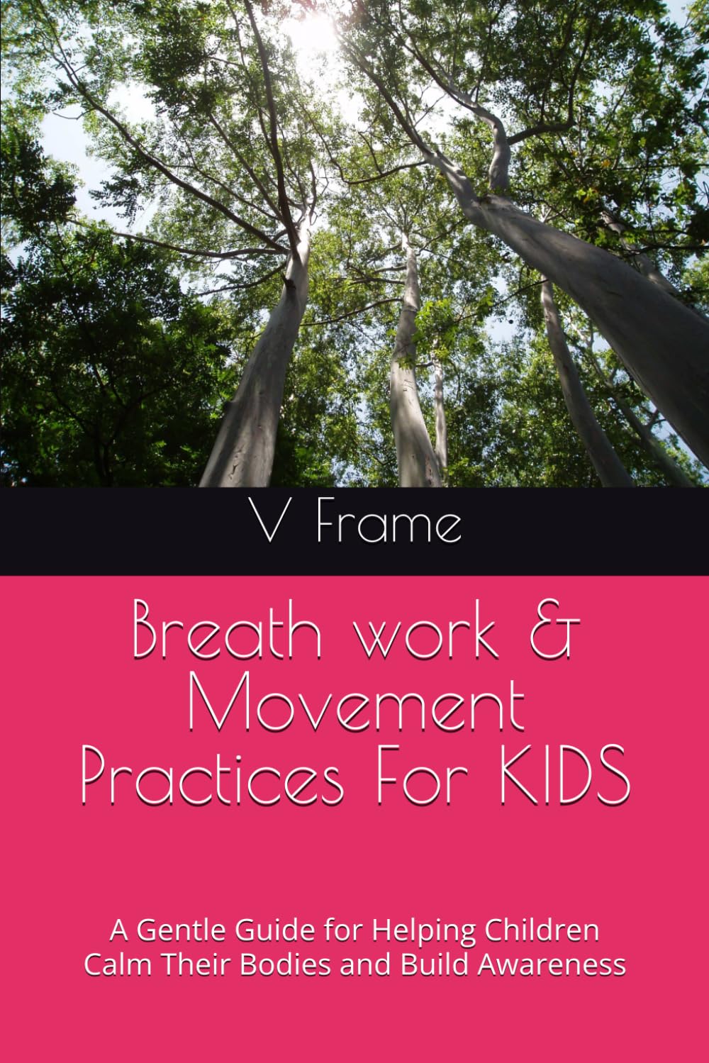 Breath work & Movement Practices For KIDS: A Gentle Guide for Helping Children Calm Their Bodies and Build Awareness