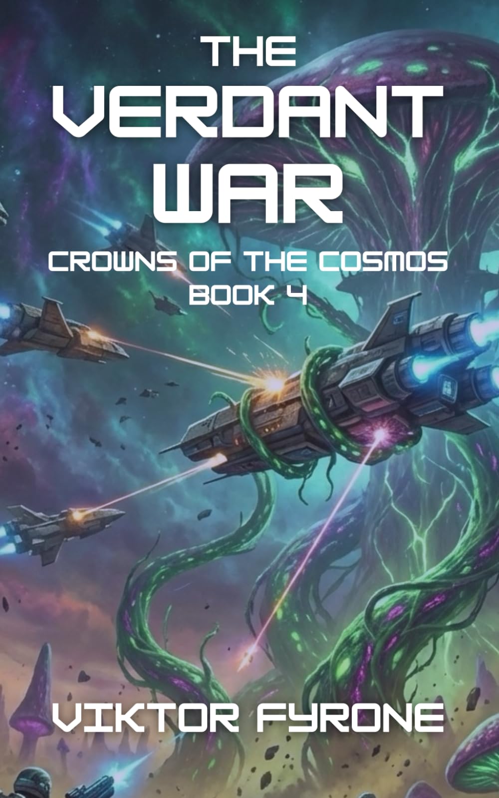 The Verdant War: Crowns of the Cosmos Book 4