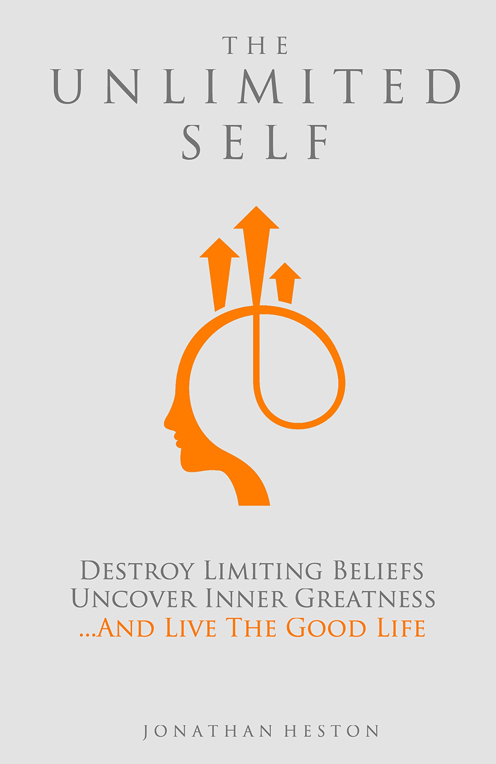 The Unlimited Self: Destroy Limiting Beliefs, Uncover Inner Greatness, and Live the Good Life