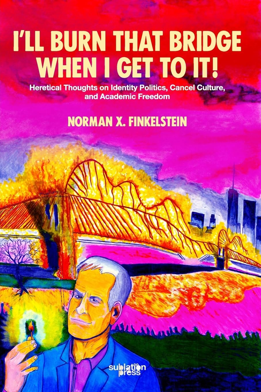 I ll Burn That Bridge When I Get To It Heretical Thoughts On Identity i-ll-burn-that-bridge-when-i-get-to-it-heretical-thoughts-on-identity