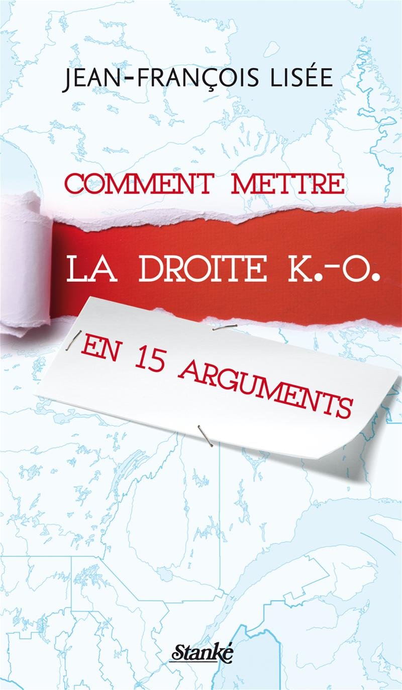 Comment mettre la droite K.-O. en 15 arguments Lisée, Jean-François