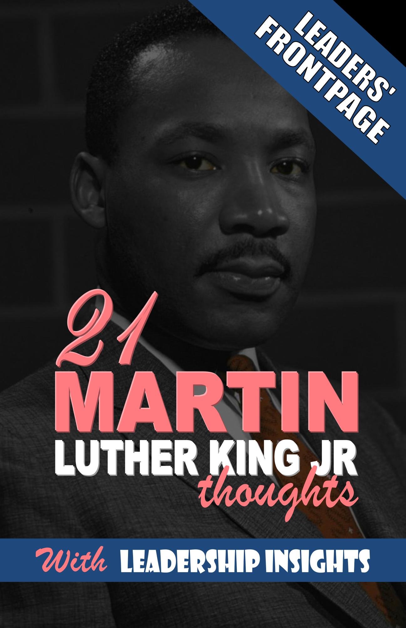 Leaders' Frontpage: Leadership Insights from 21 Martin Luther King Jr. Thoughts