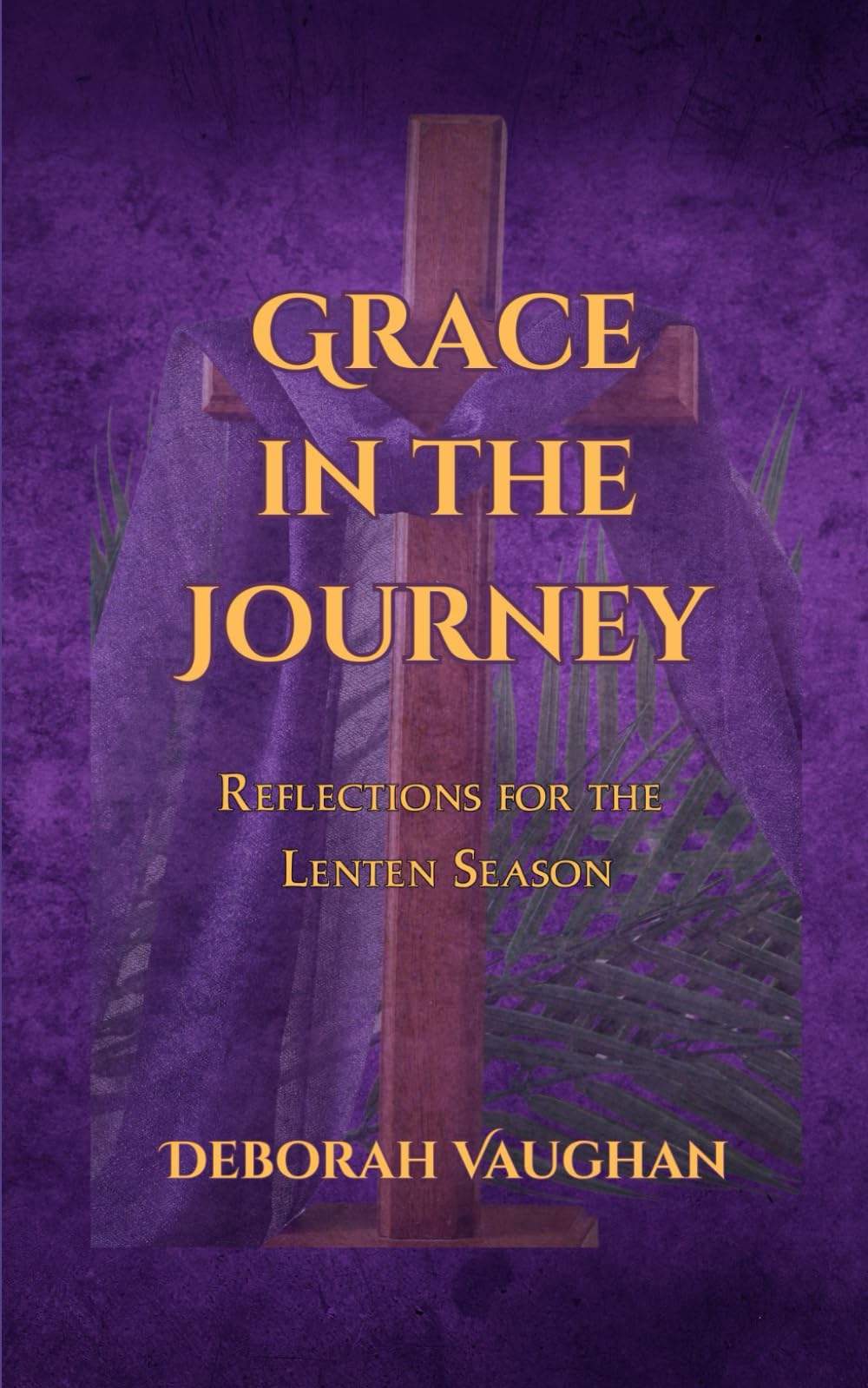 Grace in the Journey: Reflections for the Lenten Season