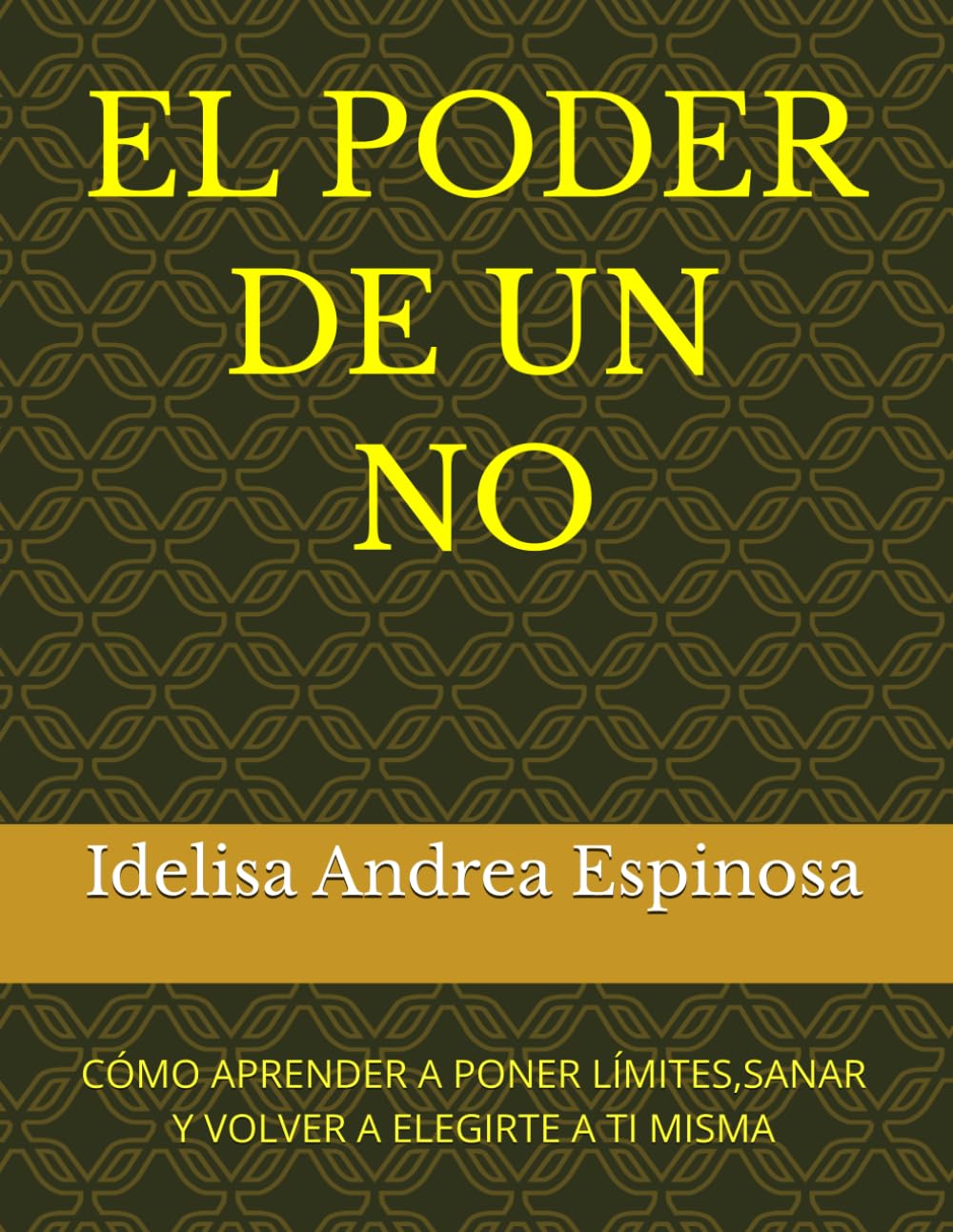 EL PODER DE UN NO: CÓMO APRENDER A PONER LÍMITES,SANAR Y VOLVER A ELEGIRTE A TI MISMA