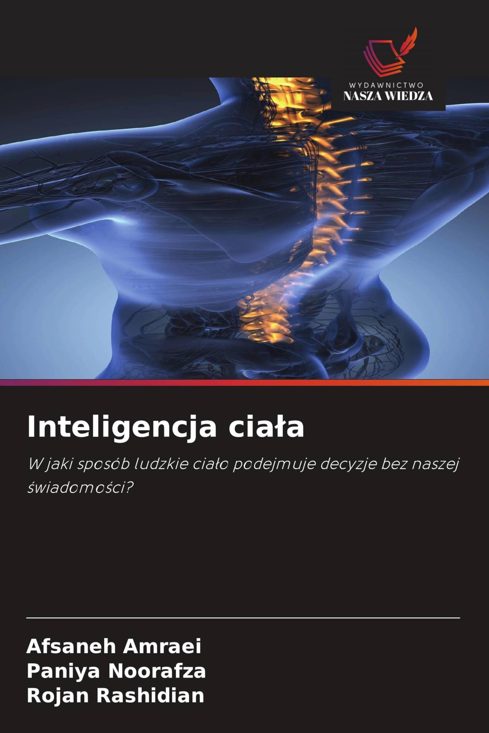 Inteligencja cia¿a: W jaki sposób ludzkie cia¿o podejmuje decyzje bez naszej ¿wiadomo¿ci?