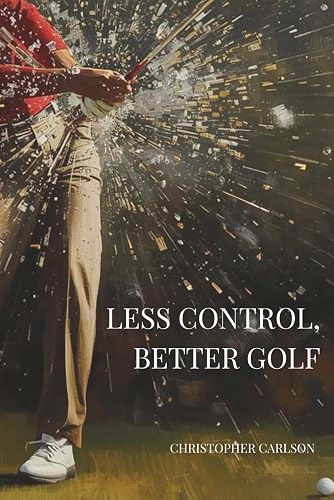 Less Control, Better Golf: Stop Helping the Swing (Unified Theory