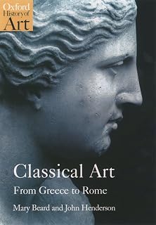 Classical Art: From Greece to Rome by Mary Beard | Oxford History of Art Book on Greek Roman Masterpieces