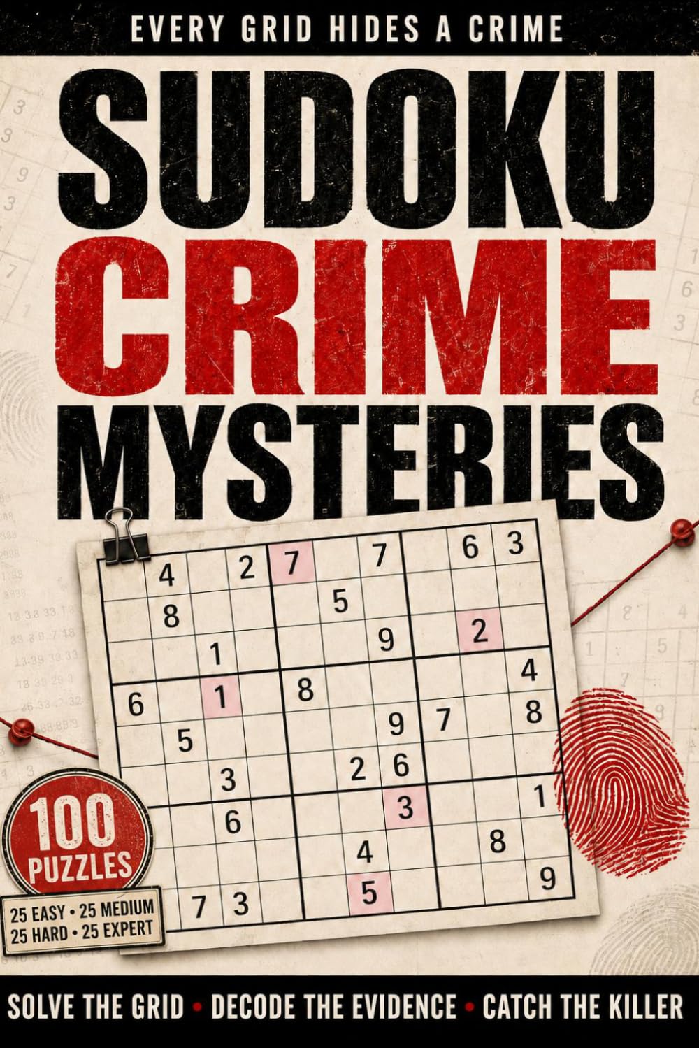 Sudoku Crime Mysteries: Solve The Grid. Decode The Evidence. Catch The Killer. (Sudoku Murder Mysteries)