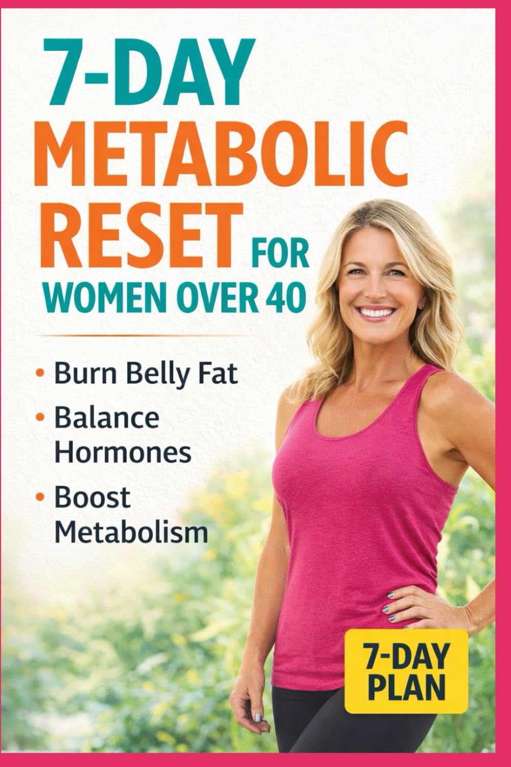 7-Day Metabolic Reset for Women Over 40: A Simple Plan to Burn Belly Fat, Balance Hormones and Restart Your Metabolism (The Women Over 40 Reset Series)