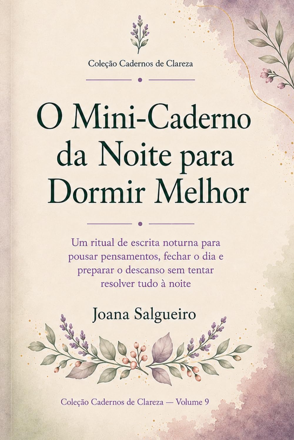 O Mini-Caderno da Noite para Dormir Melhor: Um ritual de escrita noturna para pousar pensamentos, fechar o dia e preparar o descanso sem tentar resolver tudo à noite (Cadernos de Clareza)