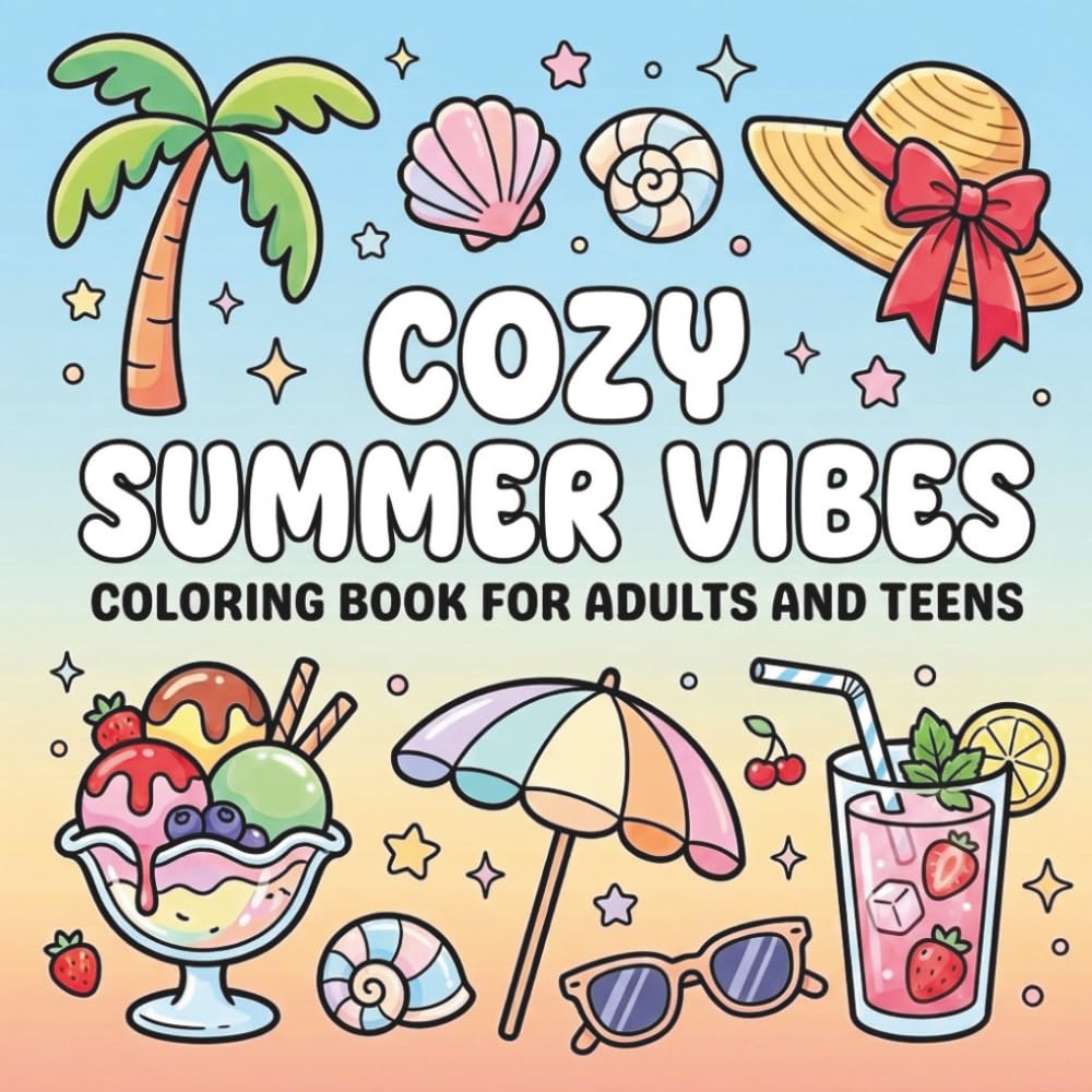 Cozy Summer Vibes Coloring Book for Adults and Teens: Bold and Easy Illustrations for Stress Relief and Relaxation