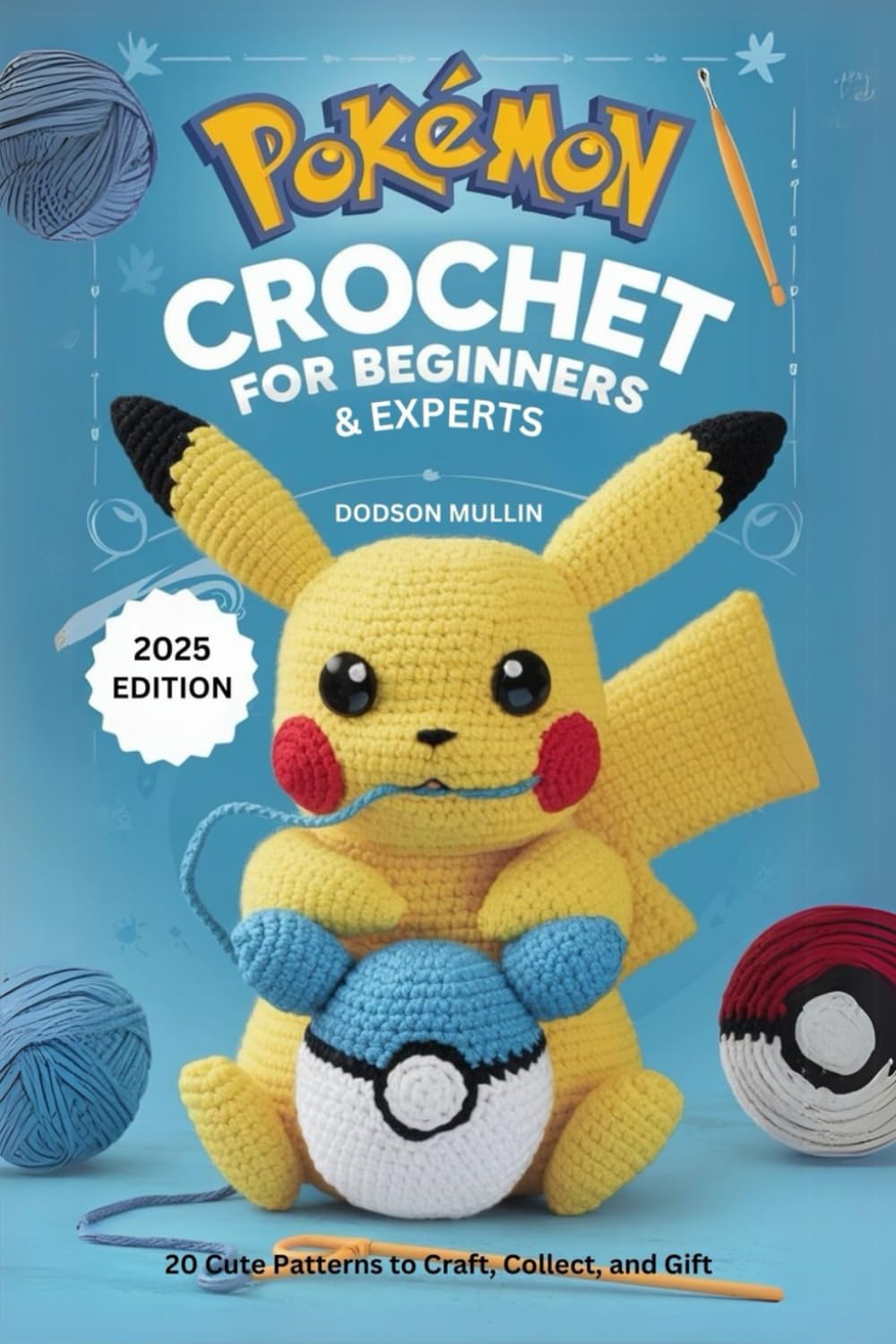 Pokémon Crochet for Beginners & Experts: 20 Cute Patterns to Craft, Collect, and Gift